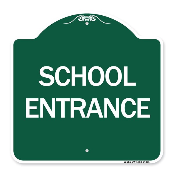 Signmission Designer Series Sign-School Entrance, Green & White Aluminum Sign, 18" H, GW-1818-24451 A-DES-GW-1818-24451 - main